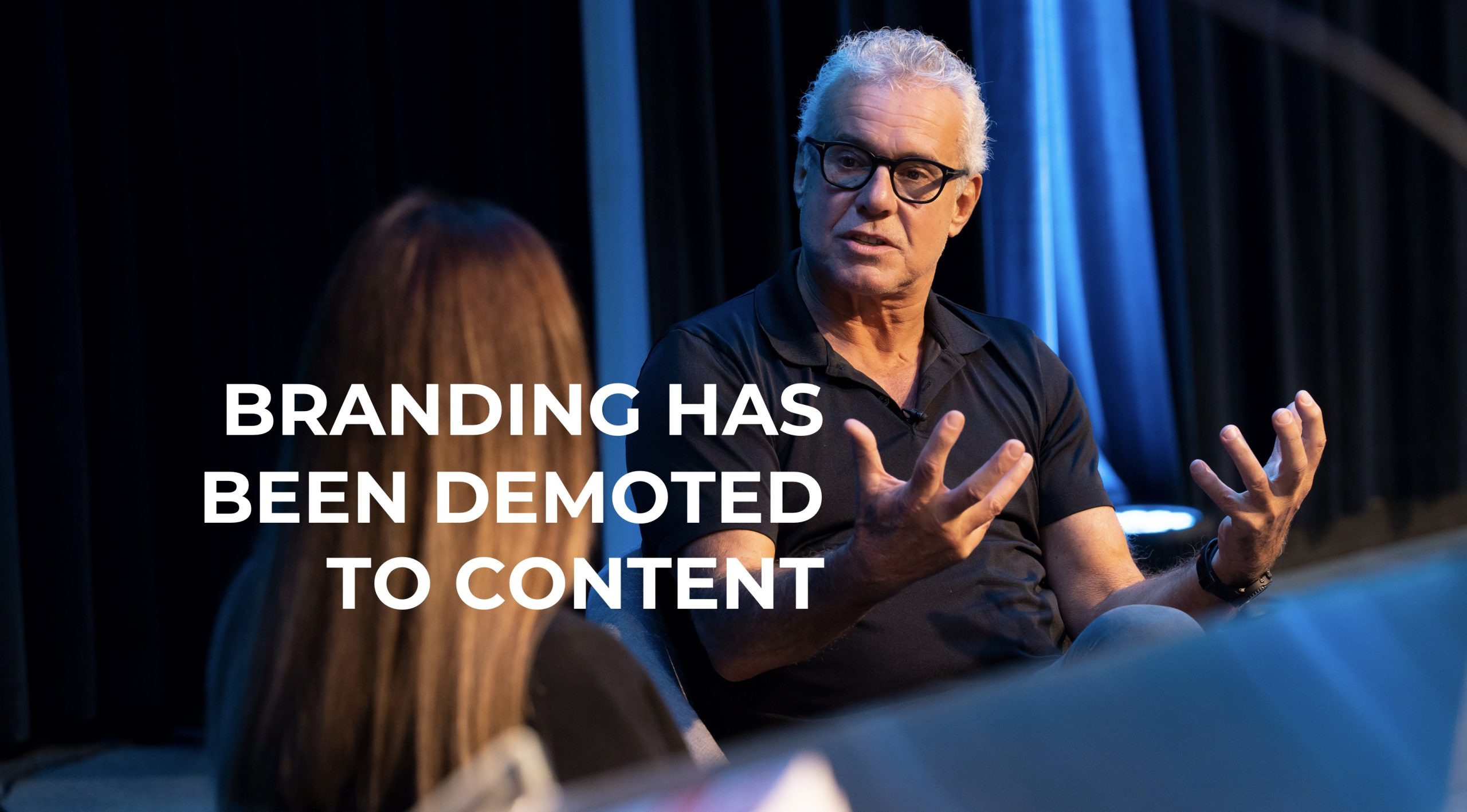BRANDING HAS BEEN DEMOTED TO CONTENT