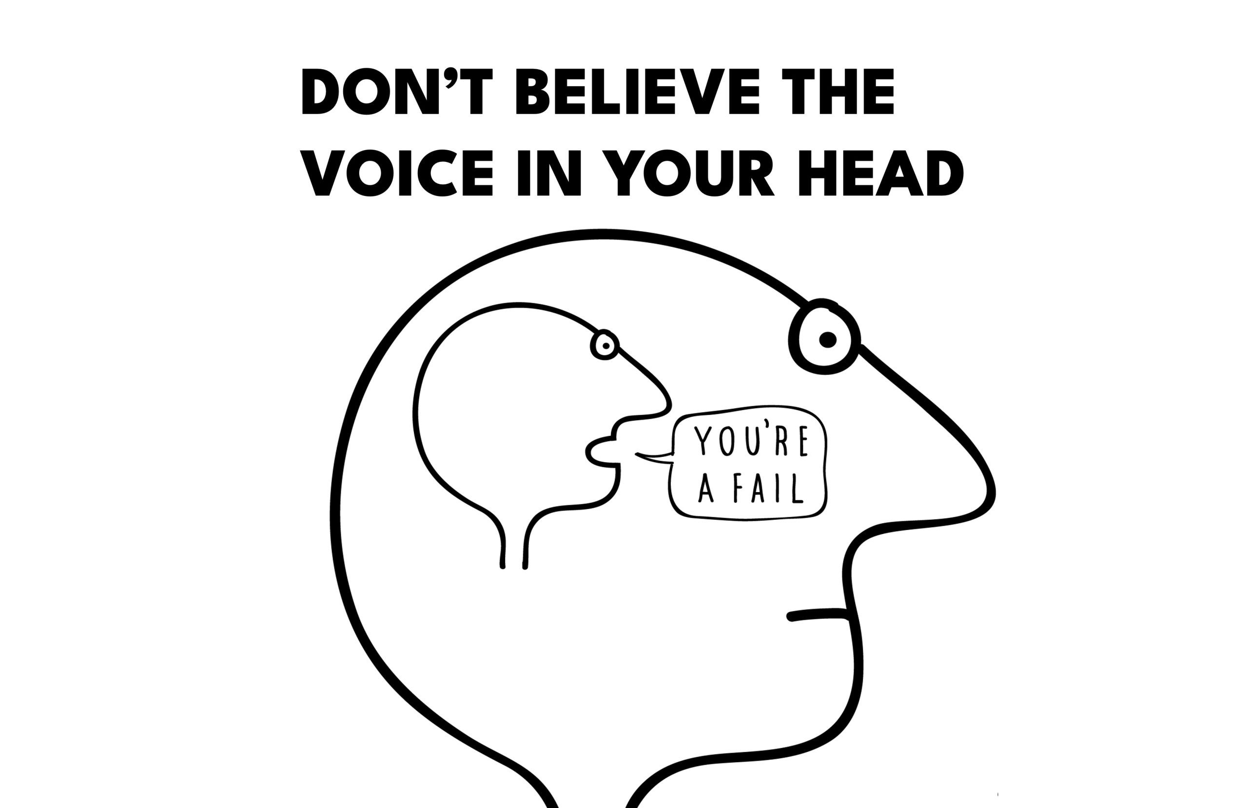 DON'T BELIEVE THE VOICE IN YOUR HEAD