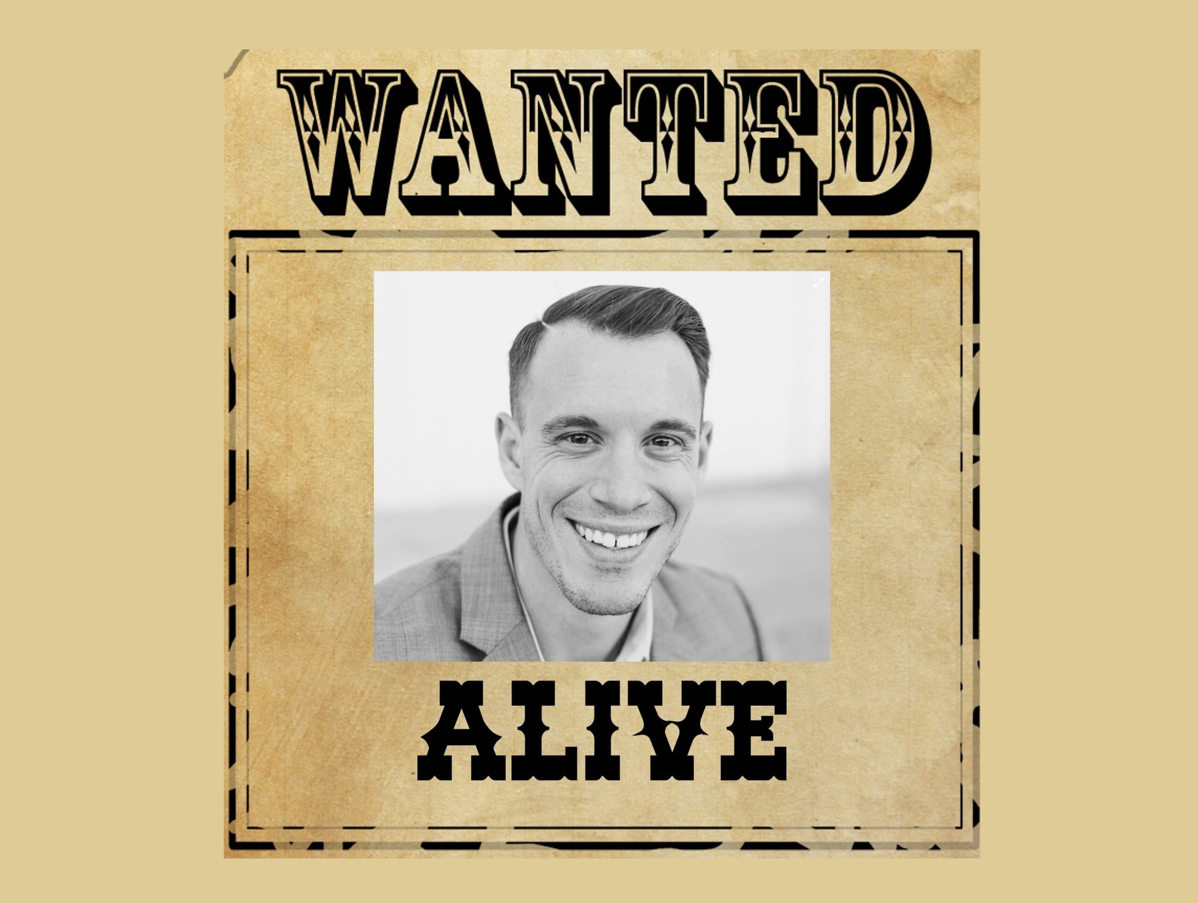 WANTED ALIVE, NOT DEAD