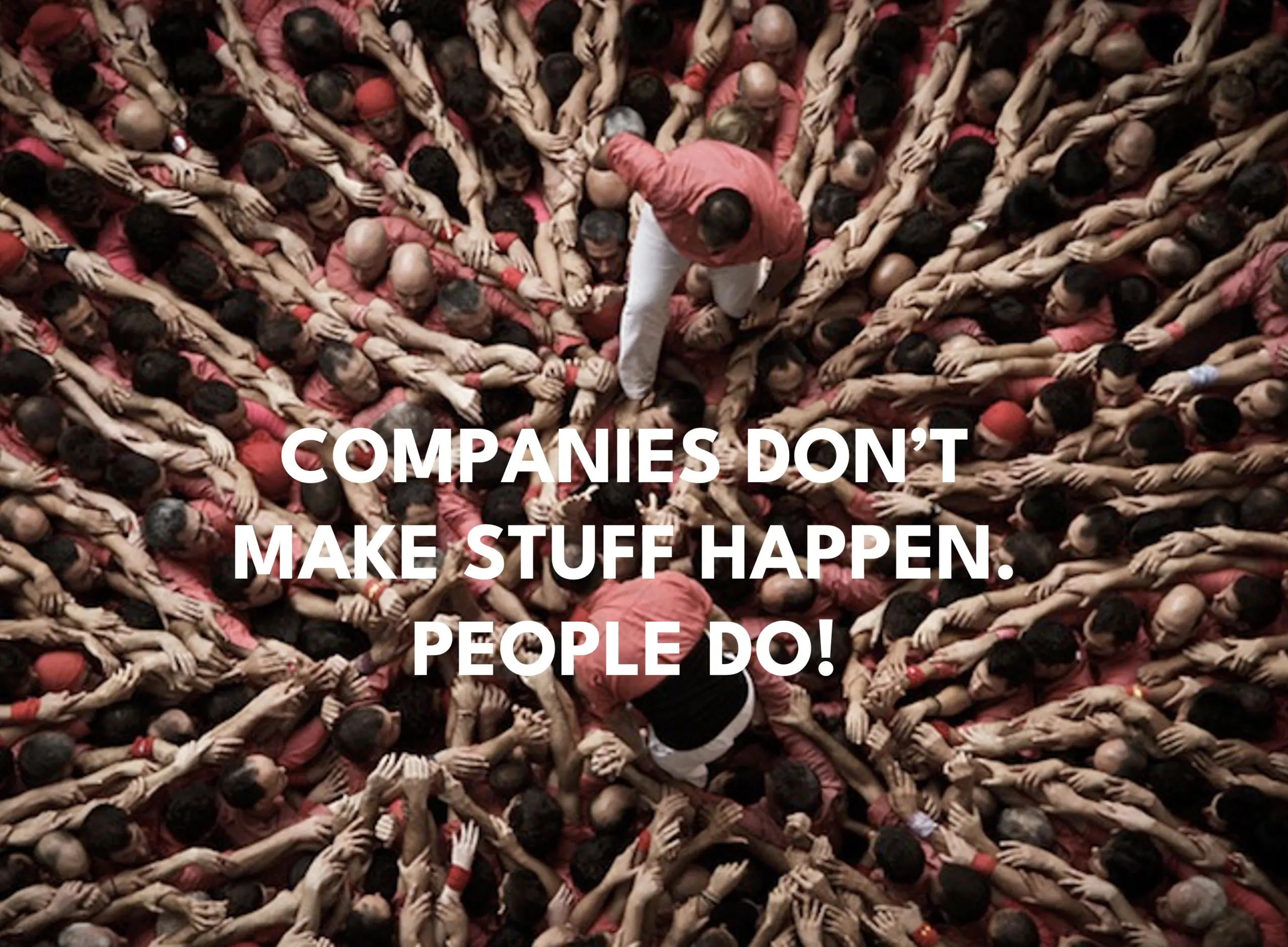 PEOPLE MAKE THINGS HAPPEN!