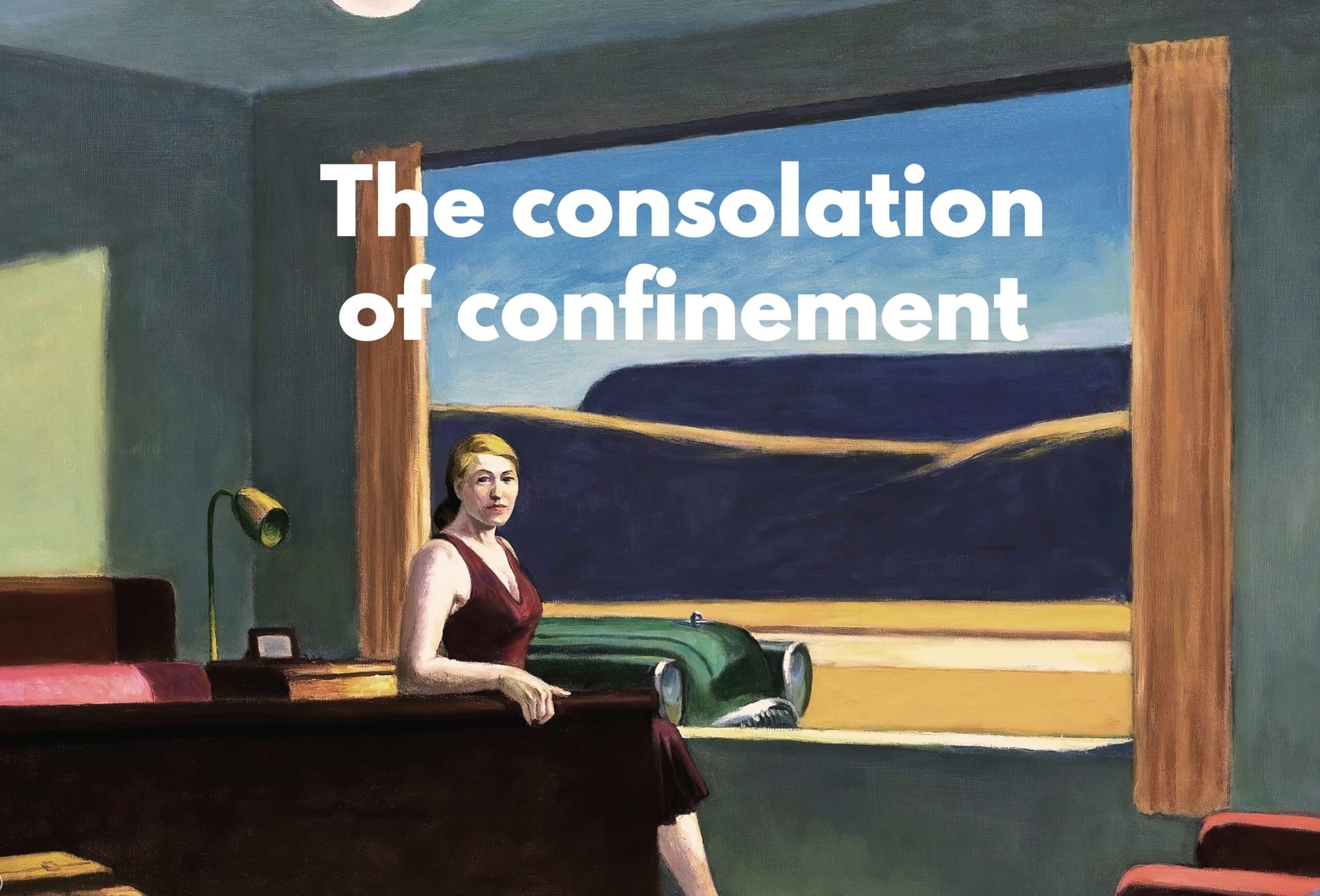 THE CONSOLATION OF CONFINEMENT