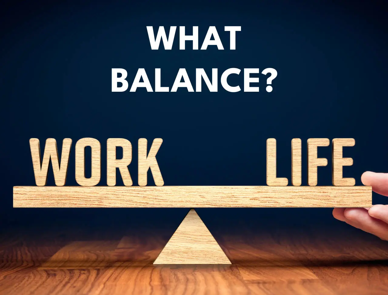 Work-life. What balance?