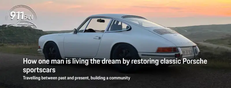 Porsche 911 Fan story banner: How one man is living the dream by restoring classic Porsche sportscars
