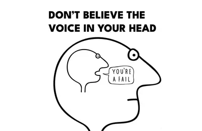 Don't believe the voice in your head